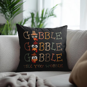 Gobble Gobble Till You Wobble Funny Thanksgiving Cushion
