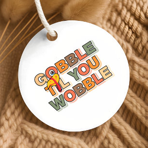 Gobble Gobble Till You Wobble Funny Thanksgiving Favour Tags