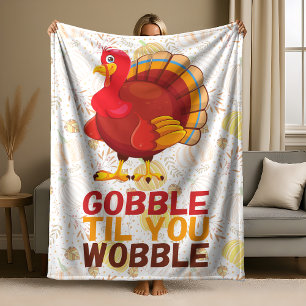 Gobble Gobble Till You Wobble Funny Thanksgiving Fleece Blanket
