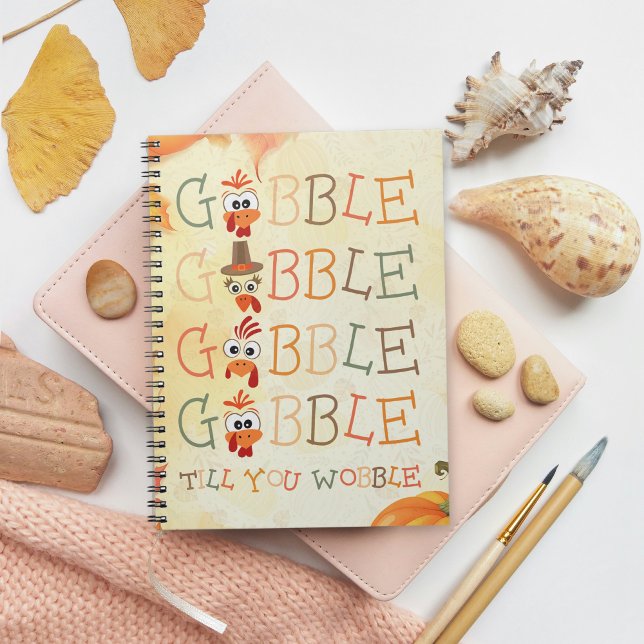 Gobble Gobble Till You Wobble Funny Thanksgiving Notebook (Creator Uploaded)