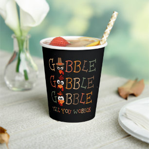 Gobble Gobble Till You Wobble Funny Thanksgiving Paper Cups