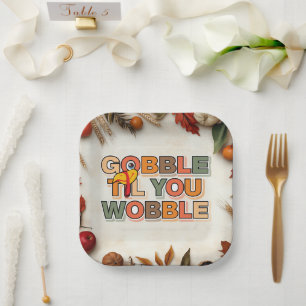 Gobble Gobble Till You Wobble Funny Thanksgiving Paper Plate
