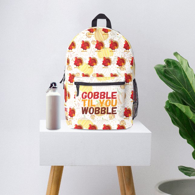 Gobble Gobble Till You Wobble Funny Thanksgiving Printed Backpack (Creator Uploaded)