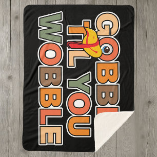 Gobble Gobble Till You Wobble Funny Thanksgiving Sherpa Blanket