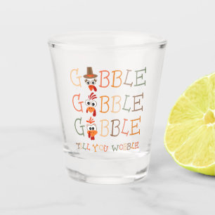 Gobble Gobble Till You Wobble Funny Thanksgiving Shot Glass