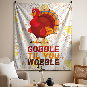 Gobble Gobble Till You Wobble Funny Thanksgiving Tapestry