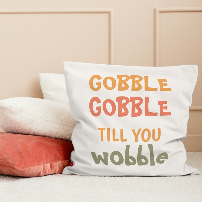 Gobble Gobble Till You Wobble | Thanksgiving Cushion (Creator Uploaded)