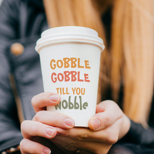 Gobble Gobble Till You Wobble   Thanksgiving Paper Cups