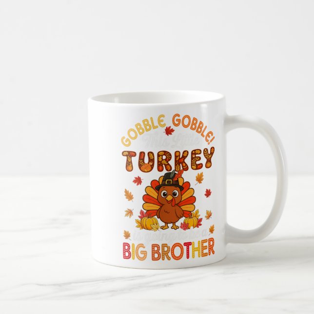 Gobble Little Turkey Is Going To Be Big Brother Th Coffee Mug (Right)