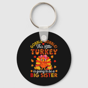 Gobble Little Turkey Is Going To Be Big Brother Th Key Ring