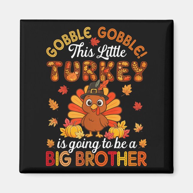 Gobble Little Turkey Is Going To Be Big Brother Th Magnet (Front)
