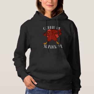 Gobble Me Swallow Me Drip Gravy Down The Side Of M Hoodie