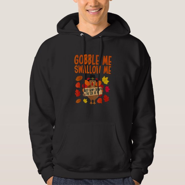 Gobble Me Swallow Me Drip Gravy Down The Side Of M Hoodie (Front)