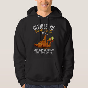 Gobble Me Swallow Me - Funny Thanksgiving Hoodie