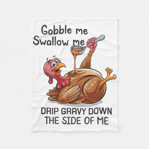 Gobble Me Swallow Me Funny Thanksgiving Turkey  Fleece Blanket