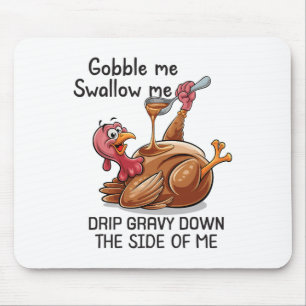 Gobble Me Swallow Me Funny Thanksgiving Turkey Mouse Pad