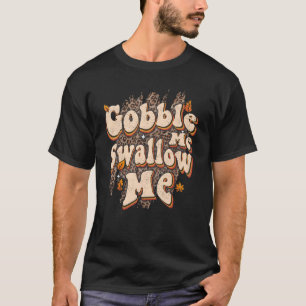 Gobble Me Swallow Me  Leopard Thanksgiving Print T-Shirt