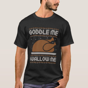 Gobble Me Swallow Me Thanksgiving Turkey Day 2023 T-Shirt