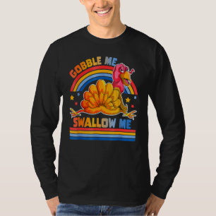 Gobble Me Swallow Me Thanksgiving Turkey T-Shirt