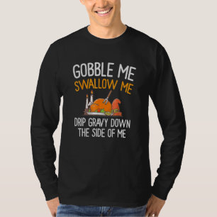 Gobble Me Swallow Me Turkey Thanksgiving 2022 2 T-Shirt