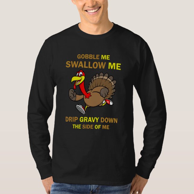 Gobble Me Swallow Me Turkey  Thanksgiving 2022 T-Shirt (Front)