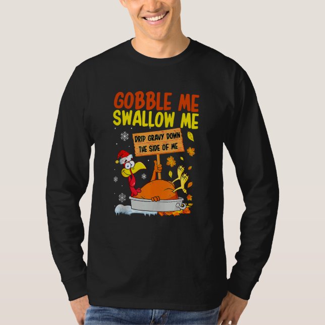 Gobble Me Swallow Me  Turkey Thanksgiving 2022 T-Shirt (Front)