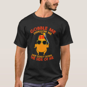 Gobble Me Swallow Me Turkey Thanksgiving Men Women T-Shirt