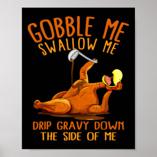 Gobble Me Thanksgiving Swallow Me Shirt  Poster