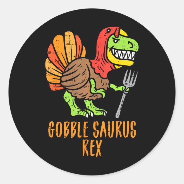 Gobble Saurus Rex Dino Turkey Thanksgiving Classic Round Sticker (Front)