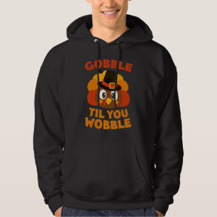 Gobble Til You Wobble Baby Outfit Toddler Thanksgi Hoodie