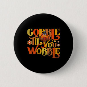 Gobble Til You Wobble Cute Turkey Face Fun Thanksg 6 Cm Round Badge