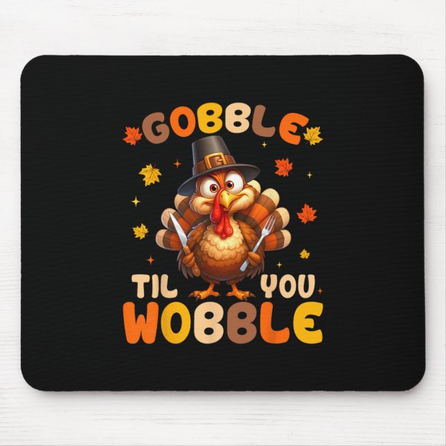 Gobble Til You Wobble Cute Turkey Thanksgiving Kid Mouse Pad (Front)