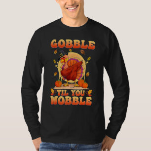 Gobble Til You Wobble Dabbing Turkey Thanksgiving T-Shirt