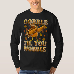 Gobble Til You Wobble  Dabbing Turkey Thanksgiving T-Shirt