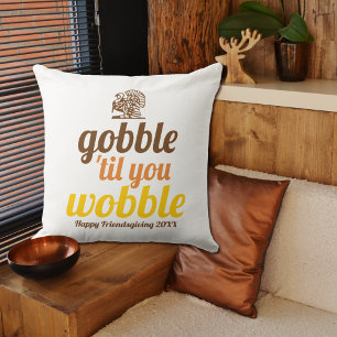 Gobble 'til you wobble funny fall Friendsgiving Cushion