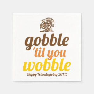 Gobble 'til you wobble funny fall Friendsgiving Napkin
