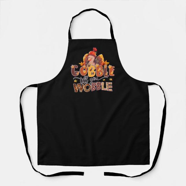 Gobble til you Wobble Funny Thanksgiving Apron (Front)