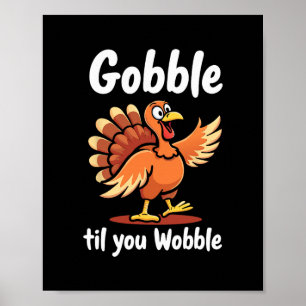 Gobble Til You Wobble Funny Thanksgiving Design Poster