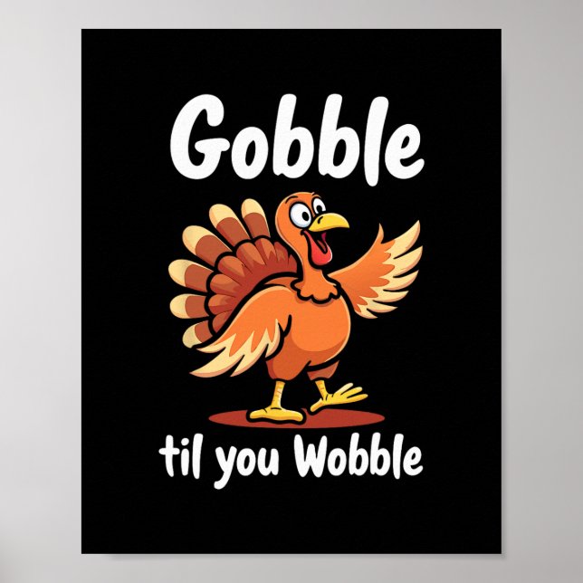 Gobble Til You Wobble Funny Thanksgiving Design  Poster (Front)