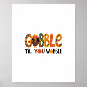 Gobble Til You Wobble Funny Thanksgiving Turkey  Poster