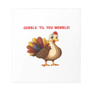 Gobble �Til You Wobble Funny Turkey Classic T-Shir Notepad