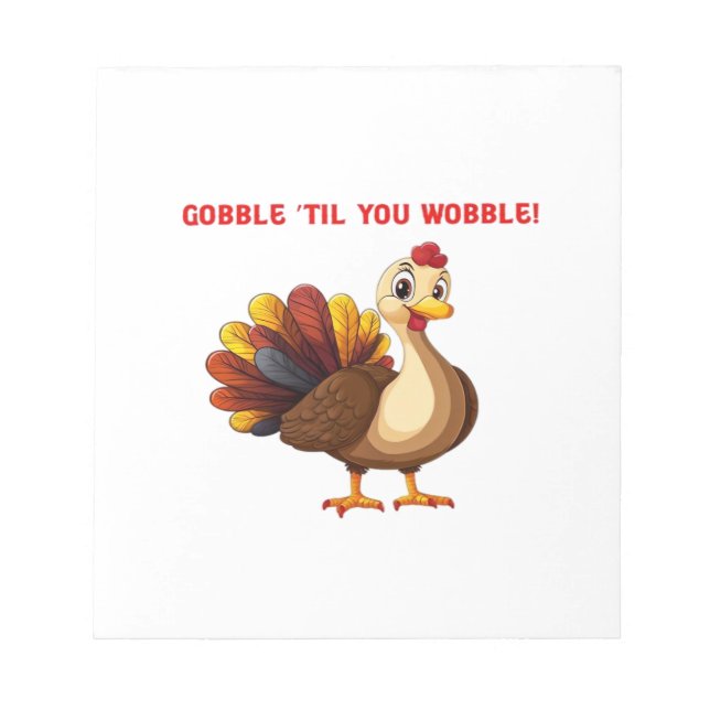 Gobble �Til You Wobble Funny Turkey Classic T-Shir Notepad (Front)