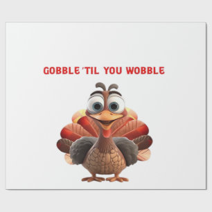 Gobble �Til You Wobble Funny Turkey Design Oversiz Wrapping Paper