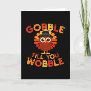 Gobble Til You Wobble Funny Turkey Thanksgiving Da Card