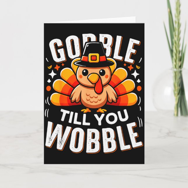 Gobble Til You Wobble Funny Turkey Thanksgiving Da Card (Front)