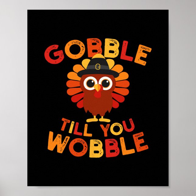 Gobble Til You Wobble Funny Turkey Thanksgiving Da Poster (Front)