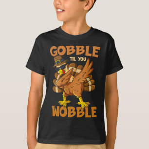 Gobble Til You Wobble Happy Thanksgiving Funny Tur T-Shirt