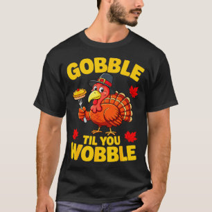 Gobble Til You Wobble Shirt Adult Kids Thanksgivin