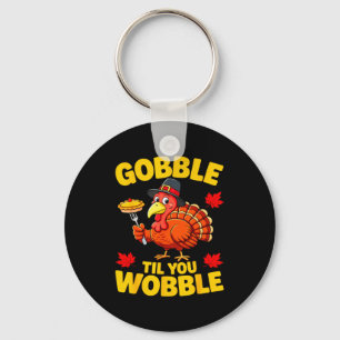 Gobble Til You Wobble Shirt Adult Kids Thanksgivin Key Ring