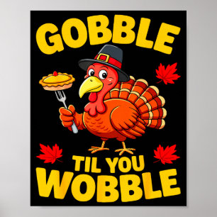 Gobble Til You Wobble Shirt Adult Kids Thanksgivin Poster